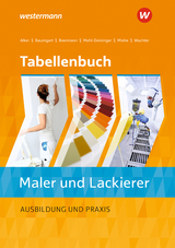 Tabellenbuch Maler und Lackierer - Alker, Stephan; Baumgart, Birte; Beermann, Werner; Mehl-Deininger, Hans-Peter; Miehe, Harald; Wachter, Tanja