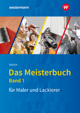 Das Meisterbuch für Maler und Lackierer - Michael Bablick