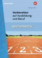 Vorbereiten auf Ausbildung und Beruf - Scholz, Rainer; Rebmann, Helmut