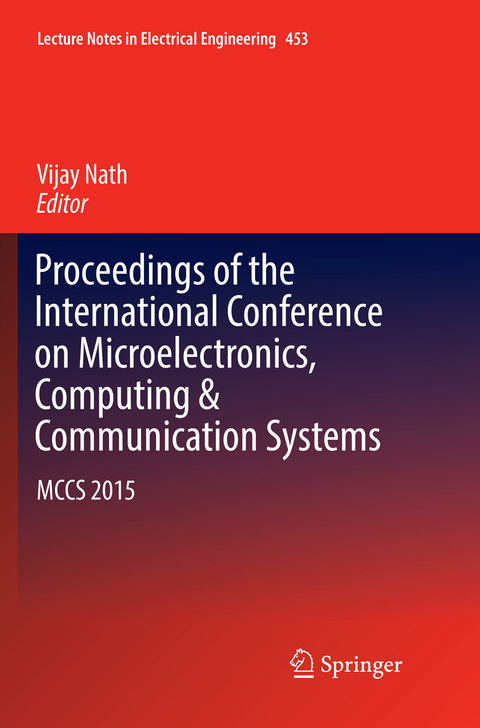 Proceedings of the International Conference on Microelectronics, Computing & Communication Systems - 