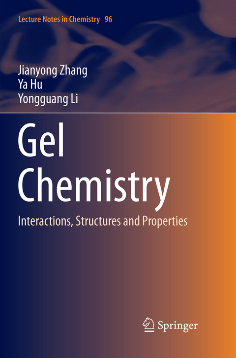 Gel Chemistry - Jianyong Zhang, Ya Hu, Yongguang Li