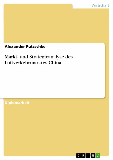 Markt- und Strategieanalyse des Luftverkehrmarktes China -  Alexander Putzschke