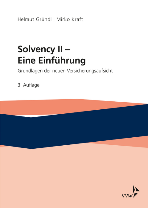 Solvency II - Eine Einführung - Helmut Gründl, Mirko Kraft, Thomas Post, Roman N. Schulze, Sabine Pelzer, Sebastian Schlütter, Claudius Vievers