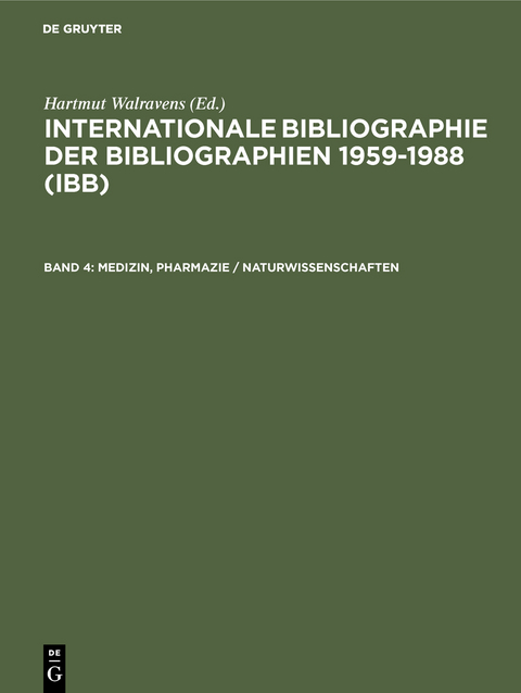 Internationale Bibliographie der Bibliographien 1959-1988 (IBB) / Medizin, Pharmazie / Naturwissenschaften - Hartmut Walravens