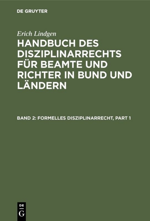 Erich Lindgen: Handbuch des Disziplinarrechts für Beamte und Richter in Bund und Ländern / Formelles Disziplinarrecht - Erich Lindgen