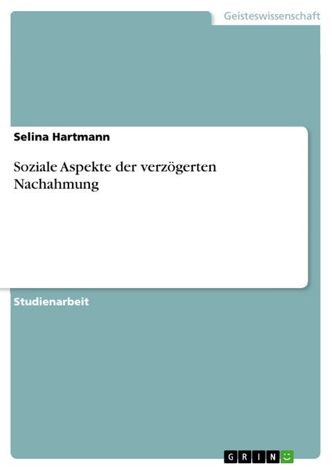 Soziale Aspekte der verzögerten Nachahmung - Selina Hartmann