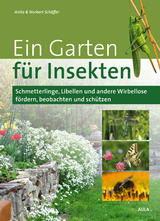 Ein Garten für Insekten - Schäffer, Anita; Schäffer, Norbert