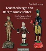 Leuchterbergmann – Bergmannsleuchter - Claus Leichsenring