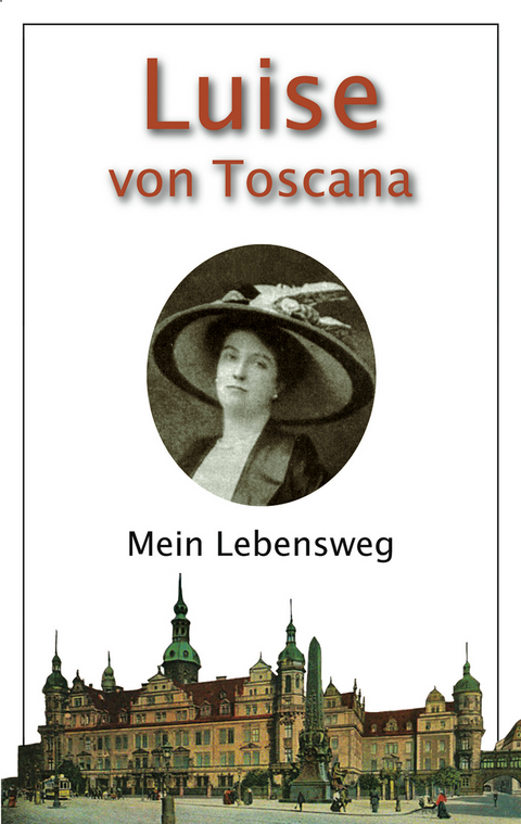 Mein Lebensweg - Luise Von Toscana