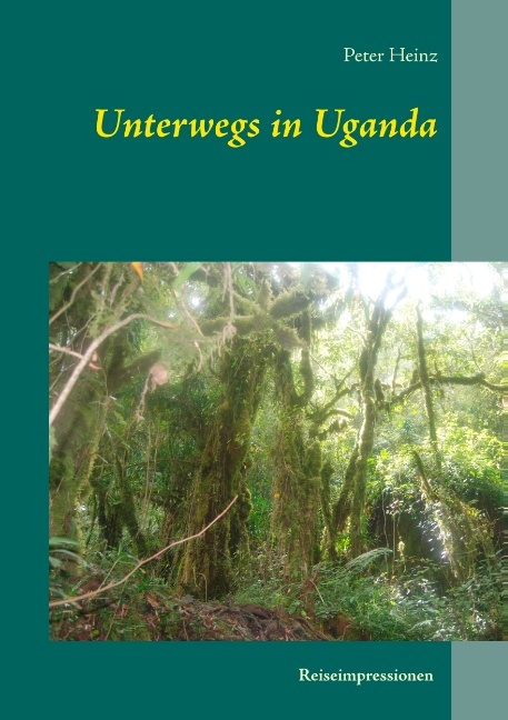 Unterwegs in Uganda - Peter Heinz