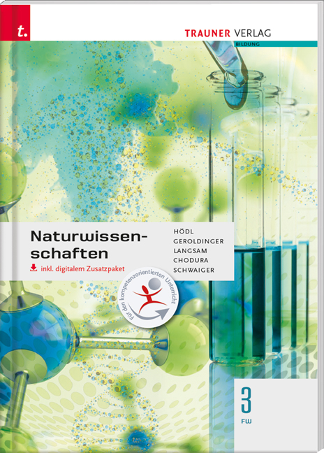 Naturwissenschaften 3 FW inkl. digitalem Zusatzpaket - Erika Hödl, Helmut Franz Geroldinger, Franz Langsam, Dietmar Chodura, Barbara Schwaiger