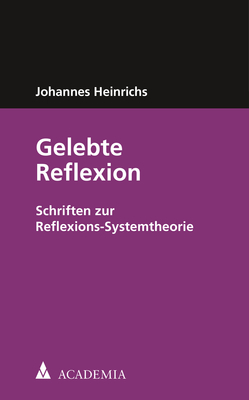 Gelebte Reflexion - Johannes Heinrichs