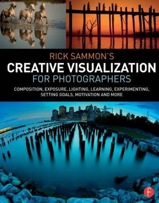 Rick Sammon’s Creative Visualization for Photographers -  Rick Sammon