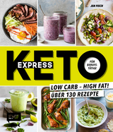 Express-Keto für Berufstätige – Schnelle ketogene Küche - Jen Fisch