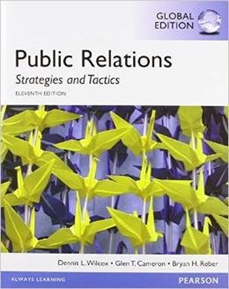 Public Relations: Strategies and Tactics, Global Edition -  Glen T. Cameron,  Bryan H. Reber,  Dennis L. Wilcox