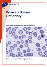 Fast Facts: Pyruvate Kinase Deficiency - Bertil Glader, Wilma Barcellini, Rachael Grace