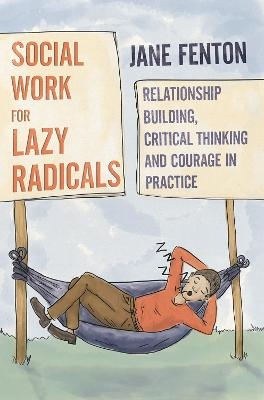 Social Work for Lazy Radicals - Jane Fenton