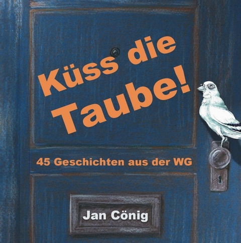 Küss die Taube! Das Hörbuch - Jan Cönig