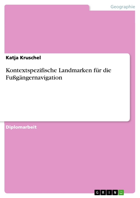 Kontextspezifische Landmarken für die Fußgängernavigation - Katja Kruschel