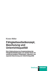 Fähigkeitsselbstkonzept, Beschulung und Unterrichtsqualität - Kirsten Müller