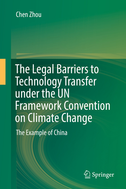 The Legal Barriers to Technology Transfer under the UN Framework Convention on Climate Change - Chen Zhou