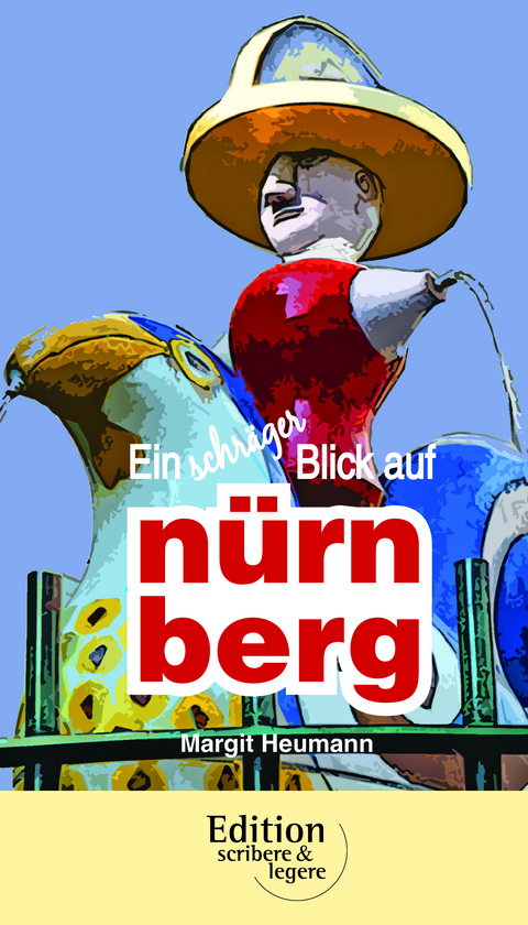 Ein schräger Blick auf Nürnberg - Margit Heumann