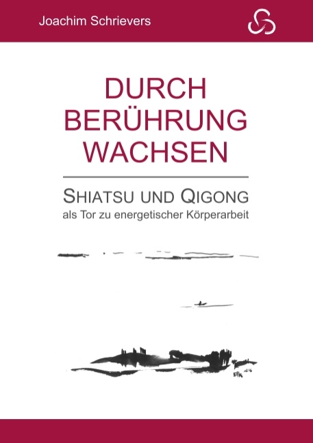 Durch Berührung wachsen - Joachim Schrievers