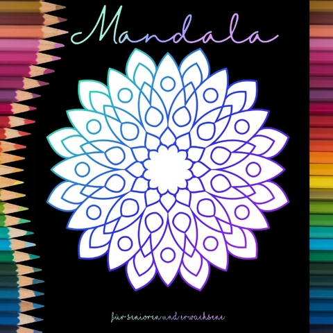 Mandala Malbuch für Senioren und Erwachsene - Ein Buch mit einfachen Ausmalbildern und Mandala Motiven für Rentner, Senioren und Erwachsene - Malo Stinto