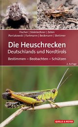 Die Heuschrecken Deutschlands und Nordtirols - Bayerische Akademie für Naturschutz und Landschaftspflege (ANL); Fischer, Jürgen; Steinlechner, Daniela; Zehm, Andreas; Poniatowski, Dominik; Fartmann, Thomas; Beckmann, Armin; Stettmer, Christian