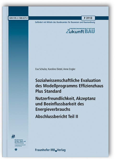 Sozialwissenschaftliche Evaluation des Modellprogramms Effizienzhaus Plus Standard. Abschlussbericht Teil II - Eva Schulze, Karoline Dietel, Anne Engler