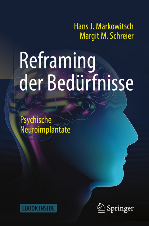 Reframing der Bedürfnisse - Hans J. Markowitsch, Margit M. Schreier