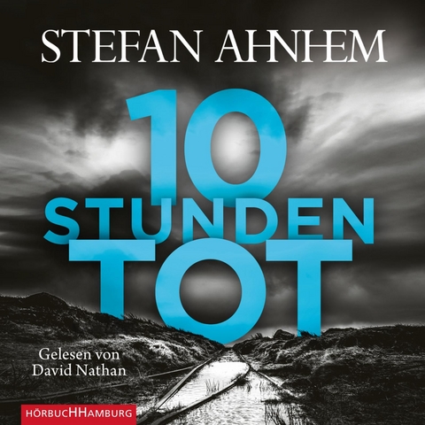 Zehn Stunden tot - Stefan Ahnhem