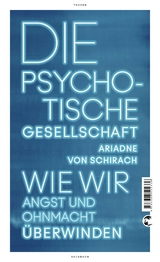 Die psychotische Gesellschaft - Ariadne von Schirach