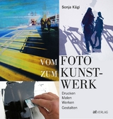 Vom Foto zum Kunstwerk - Sonja Kägi