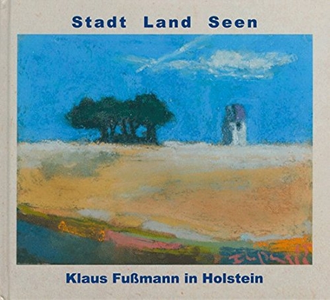 Stadt Land Seen - Klaus Fußmann in Holstein - Klaus Fussmann