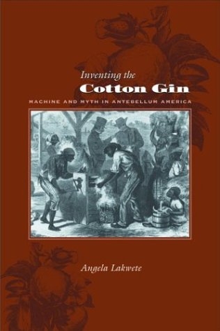 Inventing the Cotton Gin - Angela Lakwete