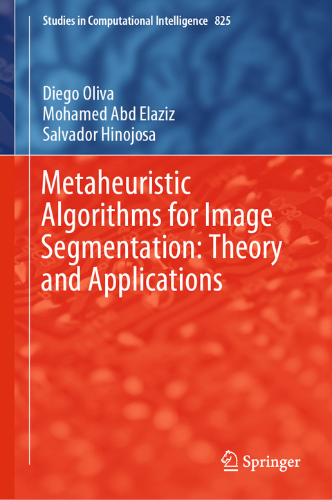Metaheuristic Algorithms for Image Segmentation: Theory and Applications - Diego Oliva, Mohamed Abd Elaziz, Salvador Hinojosa