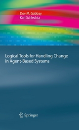 Logical Tools for Handling Change in Agent-Based Systems - Dov M. Gabbay, Karl Schlechta