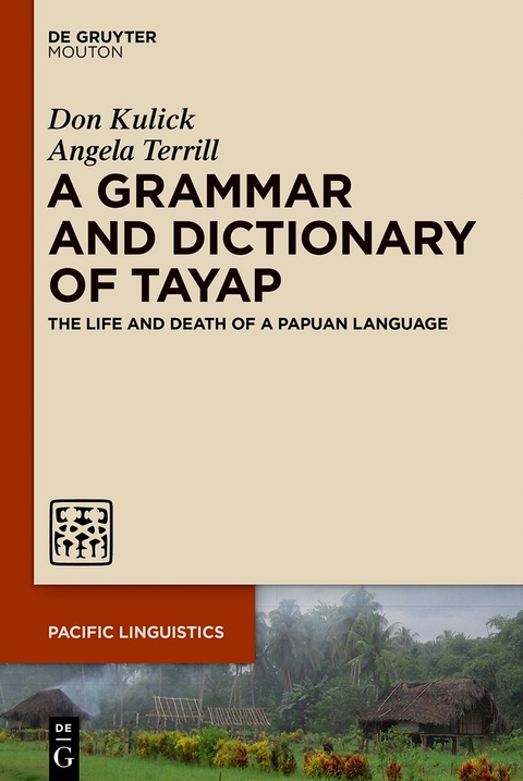 A Grammar and Dictionary of Tayap - Don Kulick, Angela Terrill