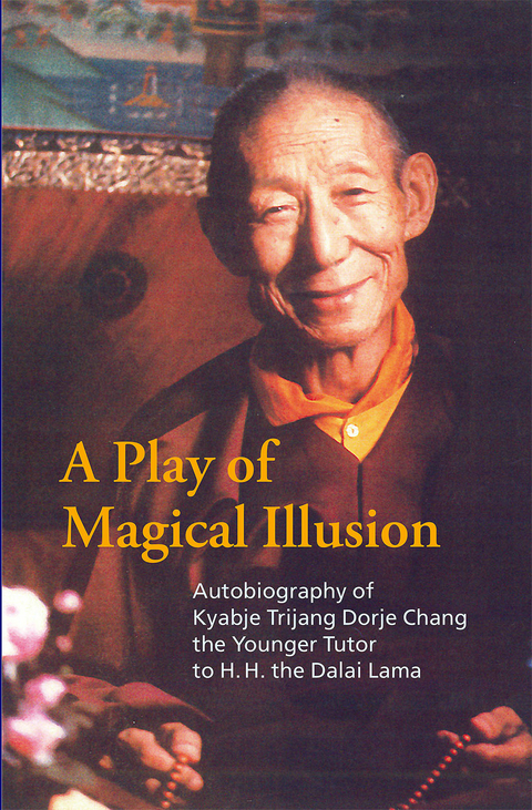 A Play of Magical Illusion -  Kyabje Trijang Dorje Chang