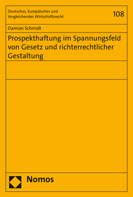 Prospekthaftung im Spannungsfeld von Gesetz und richterrechtlicher Gestaltung - Damian Schmidt