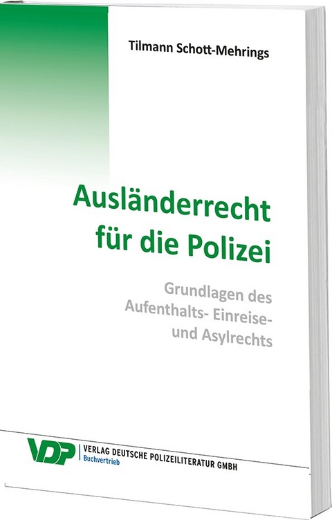 Ausländerrecht für die Polizei - Tilmann Schott-Mehrings