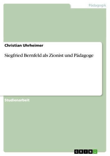 Siegfried Bernfeld als Zionist und Pädagoge - Christian Uhrheimer