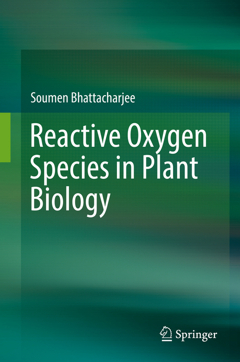 Reactive Oxygen Species in Plant Biology - Soumen Bhattacharjee