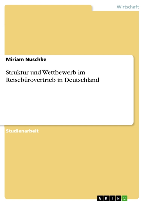 Struktur und Wettbewerb im Reisebürovertrieb in Deutschland - Miriam Nuschke