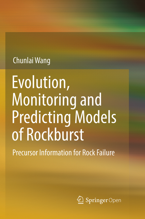 Evolution, Monitoring and Predicting Models of Rockburst - Chunlai Wang