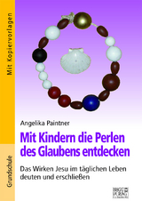 Mit Kindern die Perlen des Glaubens entdecken - Angelika Paintner