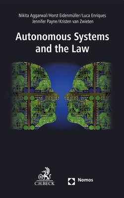 Autonomous Systems and the Law - Nikita Aggarwal, Horst Eidenmüller, Luca Enriques, Jennifer Payne, Kristin van Zwieten