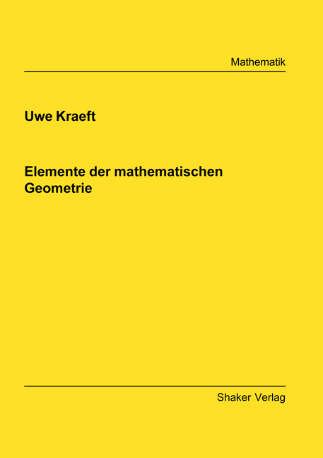 Elemente der mathematischen Geometrie - Uwe Kraeft