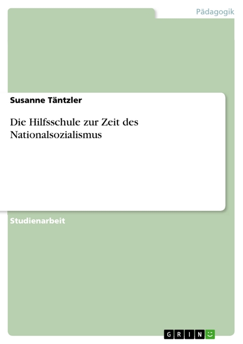 Die Hilfsschule zur Zeit des Nationalsozialismus - Susanne Täntzler